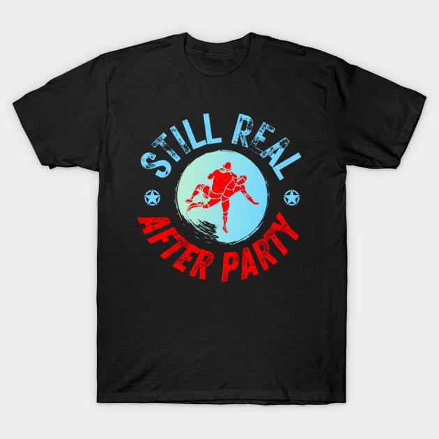 Still Real After Party T-Shirt by Sheriff Zanca